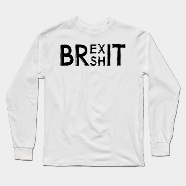 Brexit Anti Brexshit Shit Show Long Sleeve T-Shirt by phoxydesign